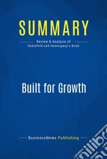 Summary: Built for GrowthReview and Analysis of Rubinfeld and Hemingway's Book. E-book. Formato EPUB ebook di BusinessNews Publishing