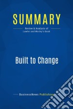 Summary: Built to ChangeReview and Analysis of Lawler and Worley&apos;s Book. E-book. Formato EPUB ebook