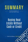 Summary: Buying Real Estate Without Cash or CreditReview and Analysis of Conti and Finkel&apos;s Book. E-book. Formato EPUB ebook