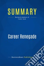 Summary: Career RenegadeReview and Analysis of Fields&apos; Book. E-book. Formato EPUB ebook