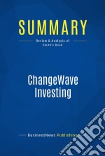 Summary: ChangeWave InvestingReview and Analysis of Smith&apos;s Book. E-book. Formato EPUB ebook