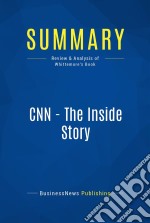 Summary: CNN - The Inside StoryReview and Analysis of Whittemore&apos;s Book. E-book. Formato EPUB ebook