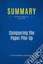 Summary: Conquering the Paper Pile-UpReview and Analysis of Culp&apos;s Book. E-book. Formato EPUB ebook