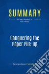 Summary: Conquering the Paper Pile-UpReview and Analysis of Culp&apos;s Book. E-book. Formato EPUB ebook