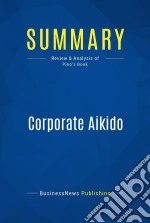 Summary: Corporate AikidoReview and Analysis of Pino&apos;s Book. E-book. Formato EPUB ebook