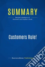 Summary: Customers Rule!Review and Analysis of Blackwell and Stephan&apos;s Book. E-book. Formato EPUB ebook