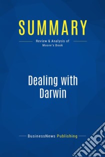 Summary: Dealing with DarwinReview and Analysis of Moore's Book. E-book. Formato EPUB ebook di BusinessNews Publishing