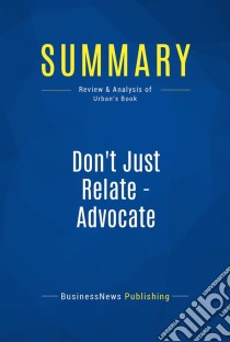 Summary: Don't Just Relate - AdvocateReview and Analysis of Urban's Book. E-book. Formato EPUB ebook di BusinessNews Publishing