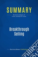 Summary: Breakthrough SellingReview and Analysis of Farber and Wycoff&apos;s Book. E-book. Formato EPUB ebook