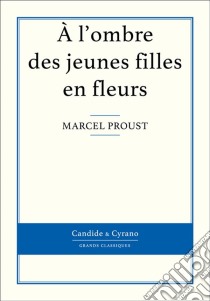 À l'ombre des jeunes filles en fleurs. E-book. Formato EPUB ebook di Marcel Proust