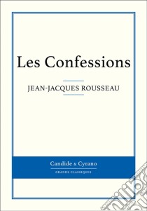 Les Confessions. E-book. Formato EPUB ebook di Jean-Jacques Rousseau