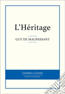 L'Héritage. E-book. Formato EPUB ebook di Guy de Maupassant