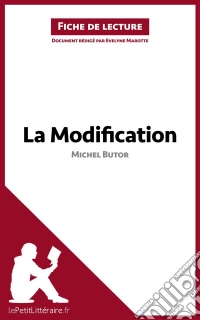 La Modification de Michel Butor (Fiche de lecture)Analyse complète et résumé détaillé de l'oeuvre. E-book. Formato EPUB ebook
