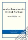 Arsène Lupin contre Herlock Sholmès. E-book. Formato EPUB ebook
