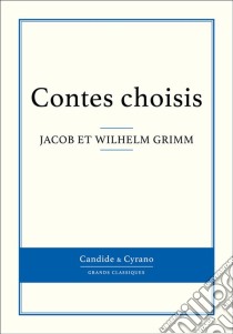 Contes choisis. E-book. Formato EPUB ebook di Jacob Grimm