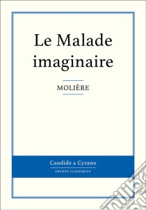 Le Malade imaginaire. E-book. Formato EPUB ebook di Molière