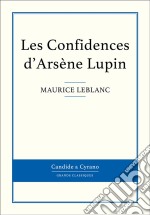 Les Confidences d&apos;Arsène Lupin. E-book. Formato EPUB