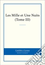 Les Mille et Une Nuits, Tome III. E-book. Formato EPUB ebook