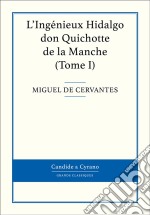 L&apos;Ingénieux Hidalgo don Quichotte de la Manche, Tome I. E-book. Formato EPUB ebook