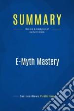 Summary: E-Myth MasteryReview and Analysis of Gerber&apos;s Book. E-book. Formato EPUB ebook