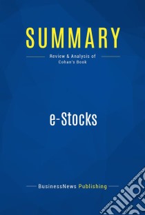 Summary: e-StocksReview and Analysis of Cohan's Book. E-book. Formato EPUB ebook di BusinessNews Publishing