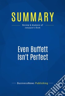 Summary: Even Buffett Isn't PerfectReview and Analysis of Janjigian's Book. E-book. Formato EPUB ebook di BusinessNews Publishing