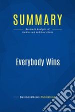 Summary: Everybody WinsReview and Analysis of Harkins and Hollihan&apos;s Book. E-book. Formato EPUB ebook