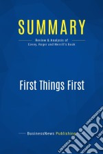 Summary: First Things FirstReview and Analysis of Covey, Roger and Merrill&apos;s Book. E-book. Formato EPUB ebook