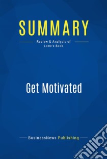 Summary: Get MotivatedReview and Analysis of Lowe's Book. E-book. Formato EPUB ebook di BusinessNews Publishing