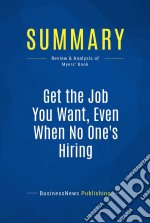 Summary: Get the Job You Want, Even When No One&apos;s HiringReview and Analysis of Myers&apos; Book. E-book. Formato EPUB ebook