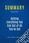 Summary: Getting Everything You Can Out of All You&apos;ve GotReview and Analysis of Abraham&apos;s Book. E-book. Formato EPUB ebook