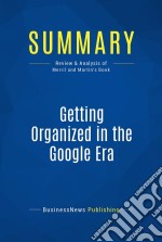 Summary: Getting Organized in the Google EraReview and Analysis of Merril and Martin&apos;s Book. E-book. Formato EPUB ebook