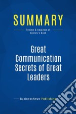 Summary: Great Communication Secrets of Great LeadersReview and Analysis of Baldoni&apos;s Book. E-book. Formato EPUB ebook