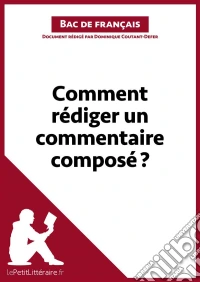Comment rédiger un commentaire composé? (Bac de français)Méthodologie lycée - Réussir le bac de français. E-book. Formato EPUB ebook