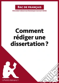 Comment rédiger une dissertation? (Fiche de cours)Méthodologie lycée - Réussir le bac de français. E-book. Formato EPUB ebook
