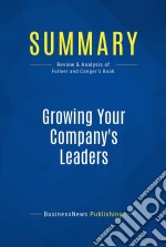 Summary: Growing Your Company&apos;s LeadersReview and Analysis of Fulmer and Conger&apos;s Book. E-book. Formato EPUB ebook