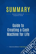 Summary: Guide to Creating a Cash Machine for LifeReview and Analysis of Langemeier&apos;s Book. E-book. Formato EPUB ebook