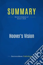 Summary: Hoover&apos;s VisionReview and Analysis of Hoover&apos;s Book. E-book. Formato EPUB ebook