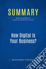 Summary: How Digital is Your Business ?Review and Analysis of Slywotzky and Morrison&apos;s Book. E-book. Formato EPUB ebook