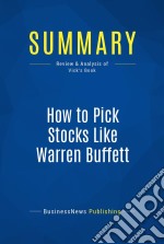 Summary: How to Pick Stocks Like Warren BuffettReview and Analysis of Vick&apos;s Book. E-book. Formato EPUB ebook