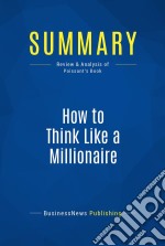 Summary: How to Think Like a MillionaireReview and Analysis of Poissant&apos;s Book. E-book. Formato EPUB ebook