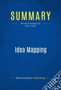 Summary: Idea MappingReview and Analysis of Nast's Book. E-book. Formato EPUB ebook di BusinessNews Publishing