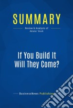 Summary: If You Build It Will They Come?Review and Analysis of Adams&apos; Book. E-book. Formato EPUB ebook