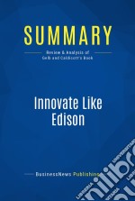 Summary: Innovate Like EdisonReview and Analysis of Gelb and Caldicott&apos;s Book. E-book. Formato EPUB ebook