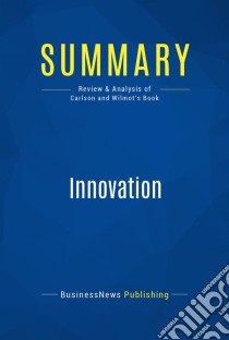 Summary: InnovationReview and Analysis of Carlson and Wilmot's Book. E-book. Formato EPUB ebook di BusinessNews Publishing