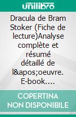 Dracula de Bram Stoker (Fiche de lecture)Analyse complète et résumé détaillé de l'oeuvre. E-book. Formato EPUB ebook