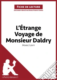 L'Étrange Voyage de Monsieur Daldry de Marc Levy (Fiche de lecture)Analyse complète et résumé détaillé de l'oeuvre. E-book. Formato EPUB ebook