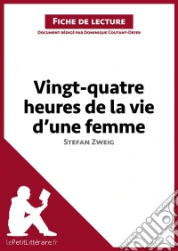 Vingt-quatre heures de la vie d'une femme de Stefan Zweig (Fiche de lecture)Analyse complète et résumé détaillé de l'oeuvre. E-book. Formato EPUB ebook
