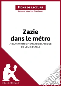 Zazie dans le métro, adaptation cinématographique de Louis Malle (Fiche de lecture)Analyse complète et résumé détaillé de l'oeuvre. E-book. Formato EPUB ebook