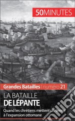 La bataille de LépanteL&apos;expansion ottomane mise à mal par les chrétiens. E-book. Formato EPUB ebook